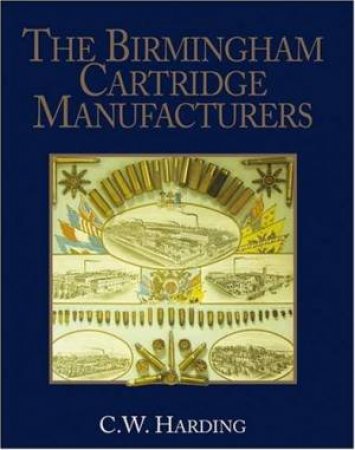 Birmingham Cartridge Manufacturers by HARDING C.W.