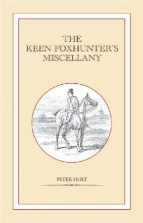 Keen Foxhunter's Miscellany by HOLT PETER