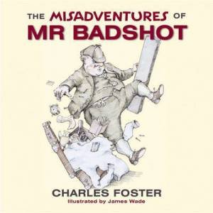 Misadventures of Mr Badshot by FOSTER & WADE