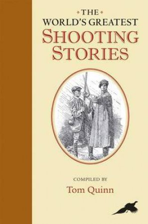 World's Greatest Shooting Stories by QUINN TOM