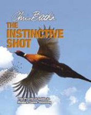 Instinctive Shot the Practical Guide to Modern Game Shooting