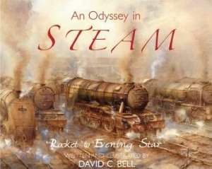 Odyssey in Steam: 'Rocket' to 'Evening Star' by David C. Bell