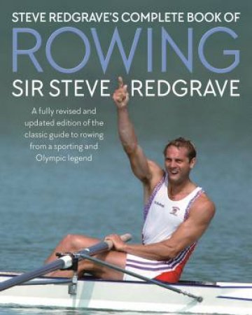 Steve Redgrave's Complete Book of Rowing by STEVE REDGRAVE