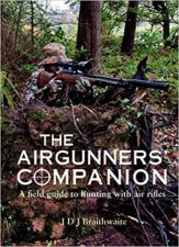 Airgunners Companion A Field Guide To Hunting With Air Rifles