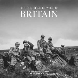 Shooting Estates Of Britain: A Photographic Journey by Jonathan M. Mcgee