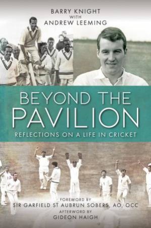 Beyond The Pavilion: Reflections On A Life In Cricket by Barry Knight