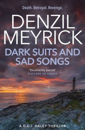 Dark Suits And Sad Songs by Denzil Meyrick