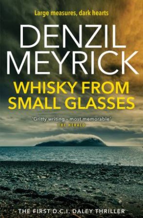 Whisky From Small Glasses by Denzil Meyrick