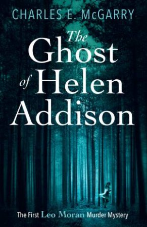 The Ghost Of Helen Addison by Charles E. McGarry