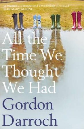 All the Time We Thought We Had by Gordon Darroch