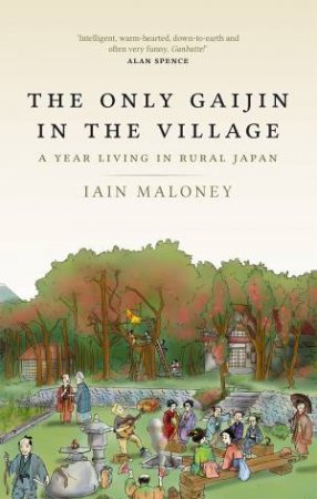 The Only Gaijin In The Village by Iain Maloney