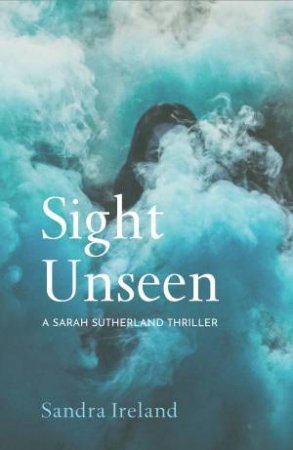 Sight Unseen by Sandra Ireland