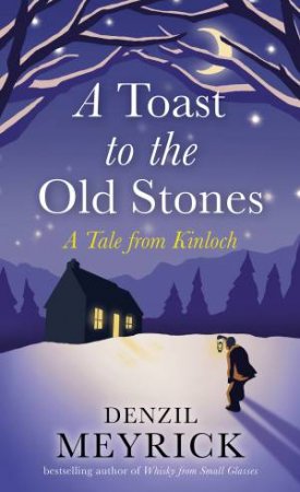 A Toast To The Old Stones by Denzil Meyrick