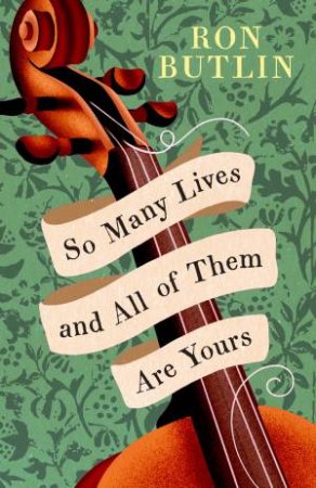 So Many Lives and All of them Are Yours by Ron Butlin