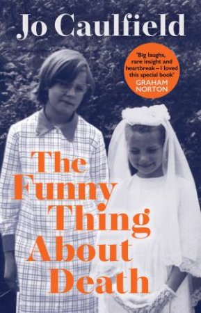 The Funny Thing About Death by Jo Caulfield