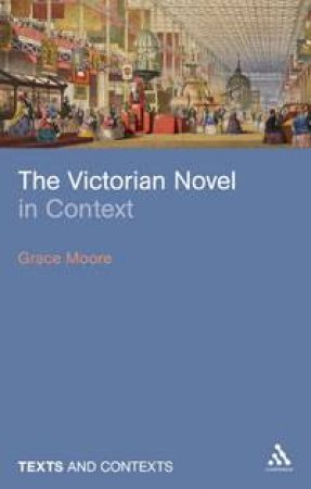 Victorian Novel in Context by Grace Moore