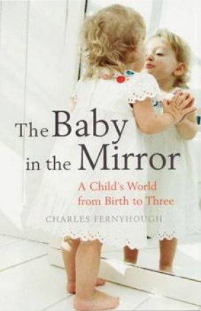 The Baby In The Mirror by Charles Fernyhough