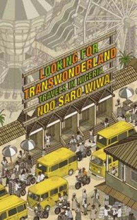 Looking for Transwonderland by Noo Saro-Wiwa