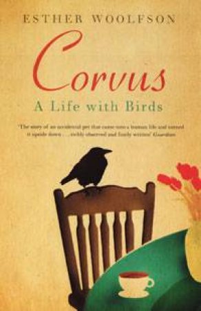 Corvus: A Life with Birds by Woolfson Esther