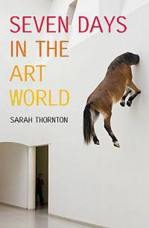 Seven Days in the Art World by Sarah Thornton