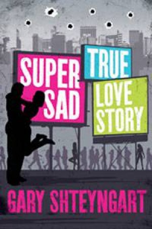 Super Sad True Love Story by Gary Shteyngart