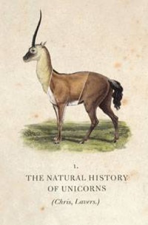 The Natural History of Unicorns by Chris Lavers