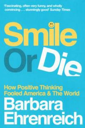 Smile or Die by Barbara Ehrenreich