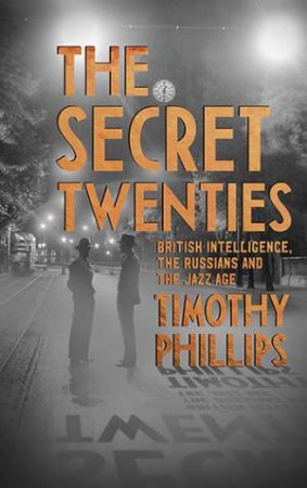 The Secret Twenties by Timothy Phillips