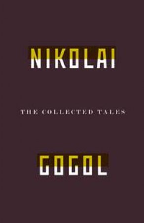 The Collected Tales Of Nikolai Gogol by Nikolai Vasilievich Gogol