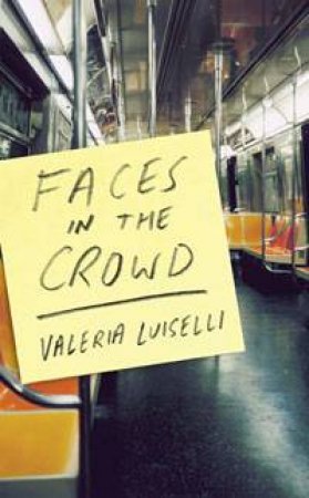 Faces in the Crowd by Valeria Luiselli