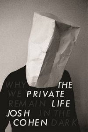 The Private Life by Josh Cohen