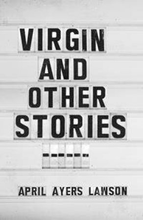 Virgin: And Other Stories by April Ayers Lawson