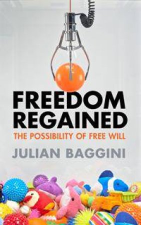 Freedom Regained by Julian Baggini