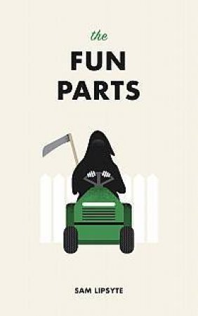 The Fun Parts by Sam Lipsyte