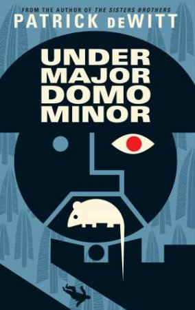 Undermajordomo Minor by Patrick deWitt