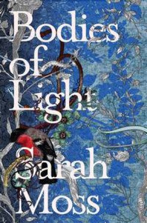 Bodies of Light by Sarah Moss