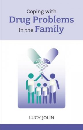 Coping with Drug Problems in the Family by Lucy Jolin