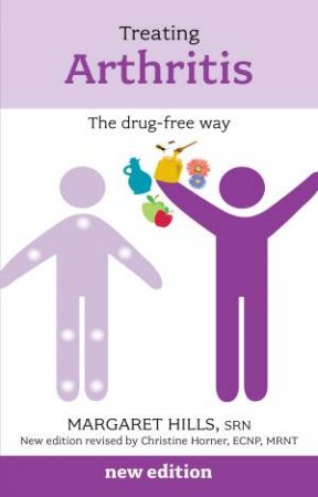 Treating Arthritis the Drug Free Way 2nd n/e by Hills & Horner