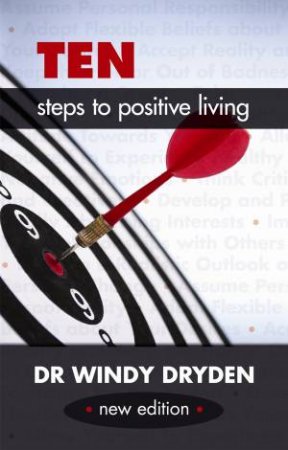 Ten Steps to Positive Living - 2nd Ed. by Dr Windy Dryden