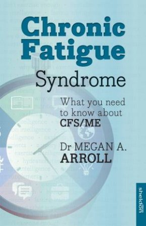 Chronic Fatigue Syndrome by Dr Megan A. Arroll