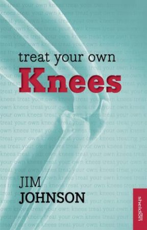 Treat Your Own Knees by Jim Johnson