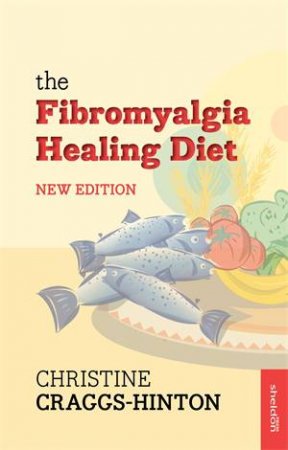 Fibromyalgia Healing Diet by Christine Craggs-Hinton