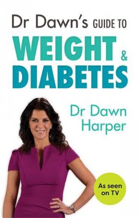 Dr Dawn's Guide to Weight and Diabetes by Dr Dawn Harper