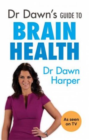 Dr Dawn's Guide To Brain Health by Dr Dawn Harper