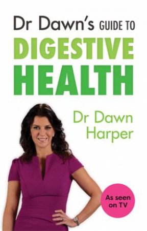 Dr Dawns Guide to Digestive Health by Dr Dawn Harper