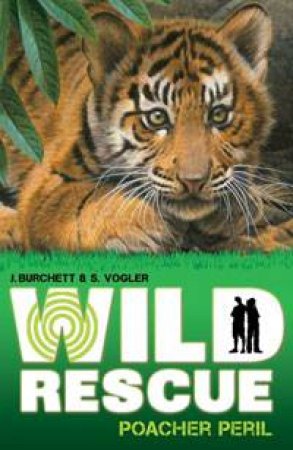 Wild Rescue: Poacher Peril (Tora the Tiger) by Jan Burchett & Sara Vogler