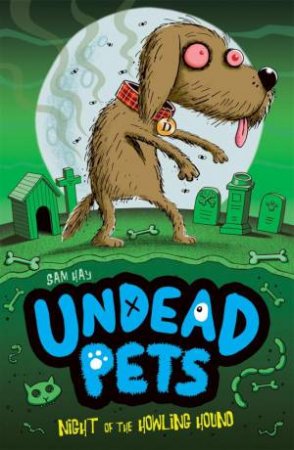 Undead Pets: Night of the Howling Hound by Sam Hay