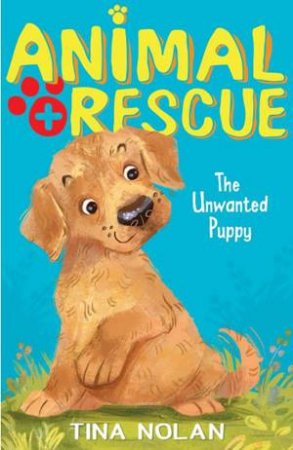 Animal Rescue: The Unwanted Puppy by Tina Nolan