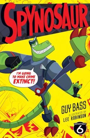 Spynosaur by Guy Bass & Lee Robinson