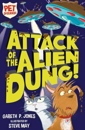 Pet Defenders: Attack Of The Alien Dung! by Gareth P. Jones